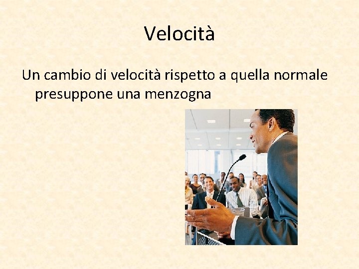 Velocità Un cambio di velocità rispetto a quella normale presuppone una menzogna 