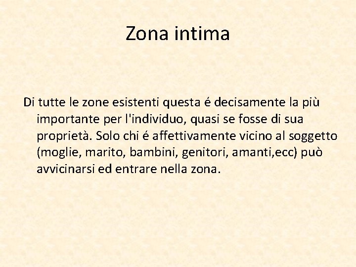 Zona intima Di tutte le zone esistenti questa é decisamente la più importante per