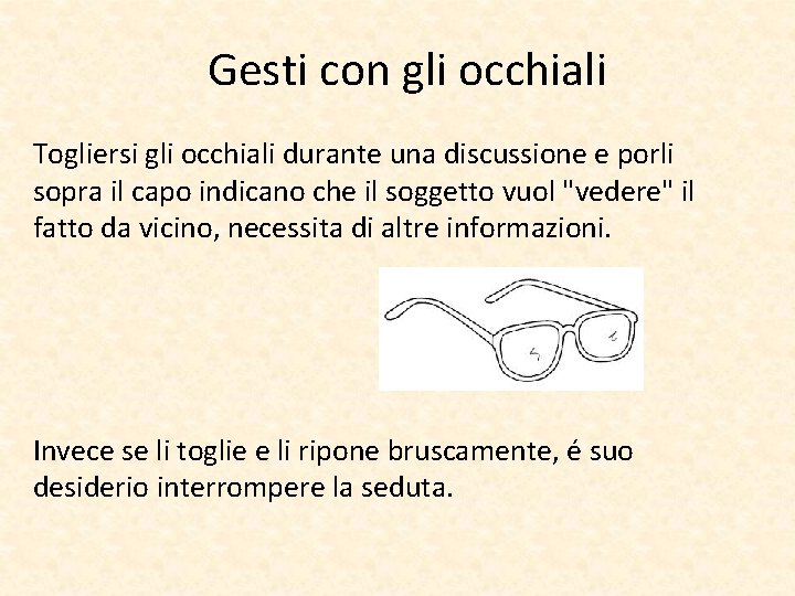 Gesti con gli occhiali Togliersi gli occhiali durante una discussione e porli sopra il