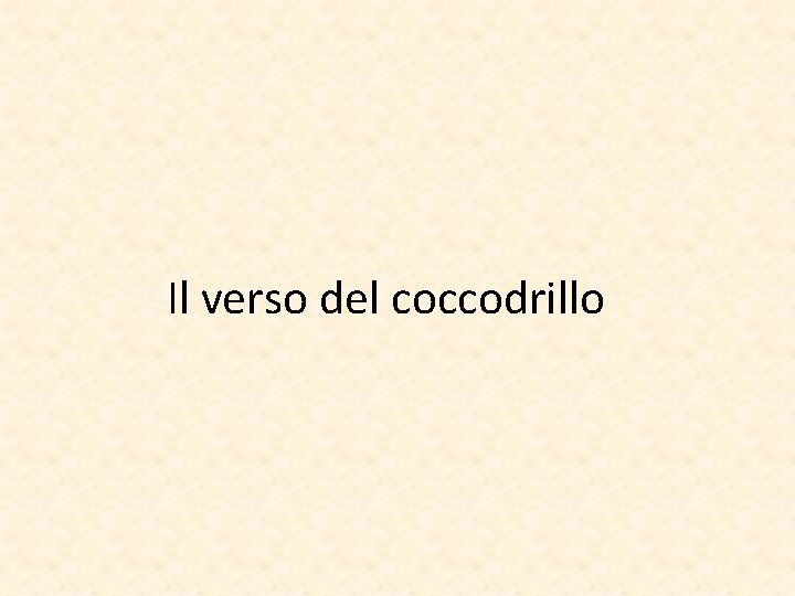 Il verso del coccodrillo 