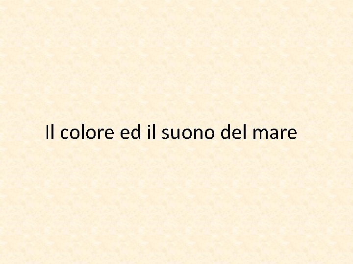 Il colore ed il suono del mare 