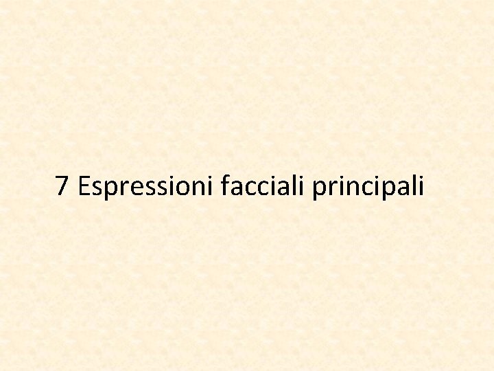 7 Espressioni facciali principali 