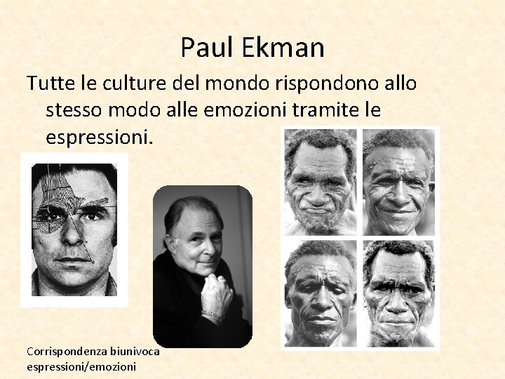 Paul Ekman Tutte le culture del mondo rispondono allo stesso modo alle emozioni tramite