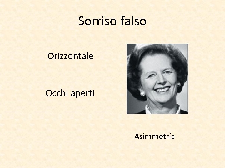 Sorriso falso Orizzontale Occhi aperti Asimmetria 