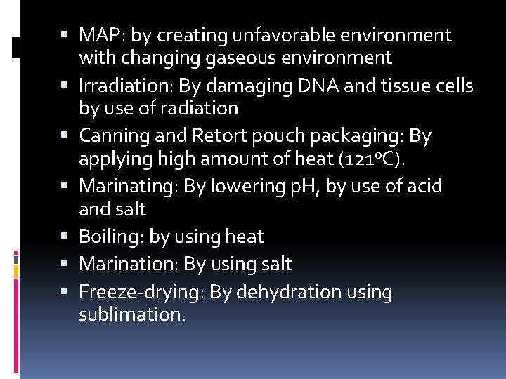  MAP: by creating unfavorable environment with changing gaseous environment Irradiation: By damaging DNA