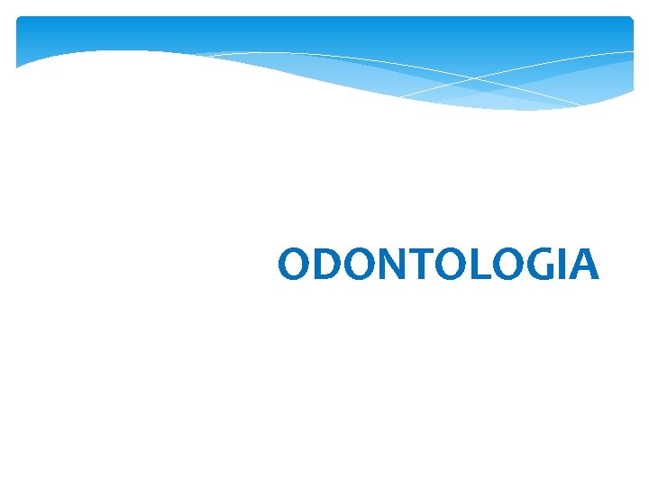 ODONTOLOGIA 