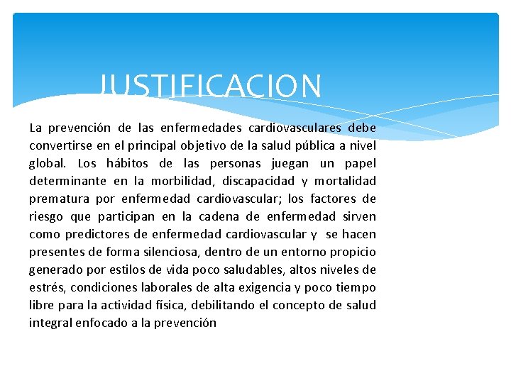 JUSTIFICACION La prevención de las enfermedades cardiovasculares debe convertirse en el principal objetivo de
