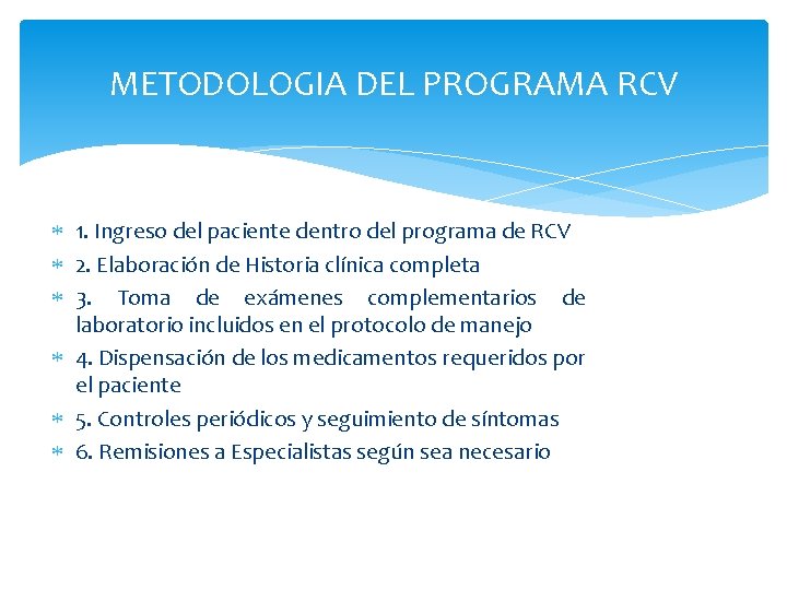 METODOLOGIA DEL PROGRAMA RCV 1. Ingreso del paciente dentro del programa de RCV 2.