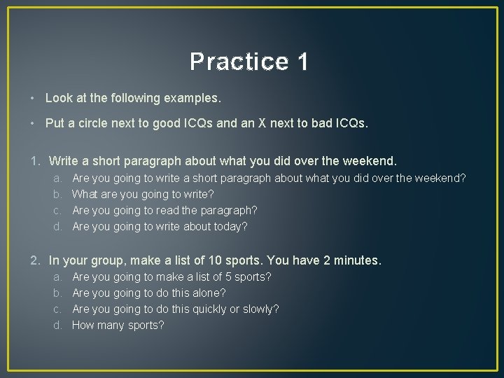 Practice 1 • Look at the following examples. • Put a circle next to