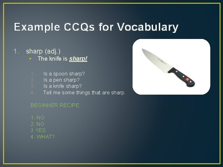 Example CCQs for Vocabulary 1. sharp (adj. ) • 1. 2. 3. 4. The