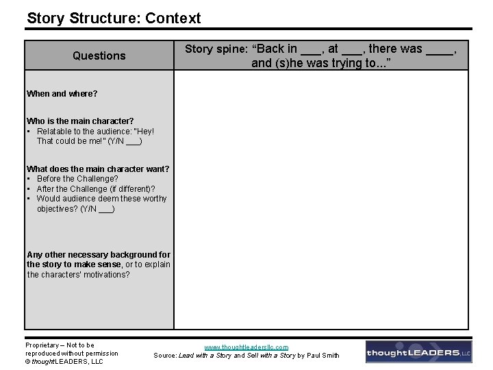 Story Structure: Context Story spine: “Back in ___, at ___, there was ____, Questions