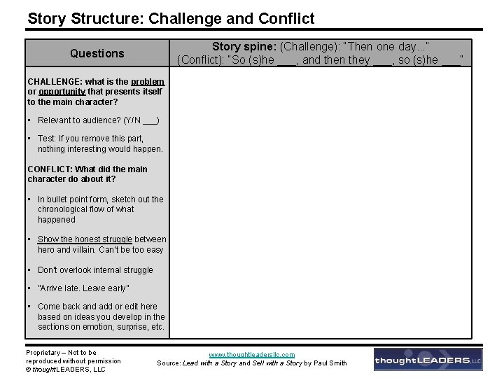 Story Structure: Challenge and Conflict Story spine: (Challenge): “Then one day. . . ”