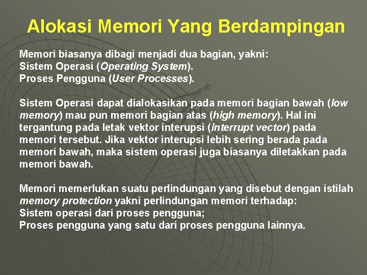 Alokasi Memori Yang Berdampingan Memori biasanya dibagi menjadi dua bagian, yakni: Sistem Operasi (Operating Alokasi Memori Yang Berdampingan Memori biasanya dibagi menjadi dua bagian, yakni: Sistem Operasi (Operating