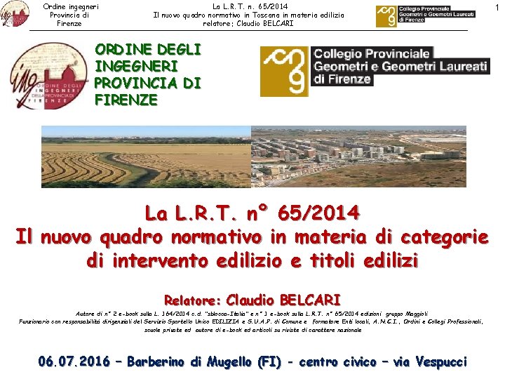 Ordine ingegneri Provincia di Firenze La L. R. T. n. 65/2014 Il nuovo quadro