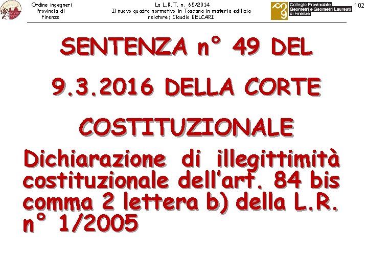 Ordine ingegneri Provincia di Firenze La L. R. T. n. 65/2014 Il nuovo quadro