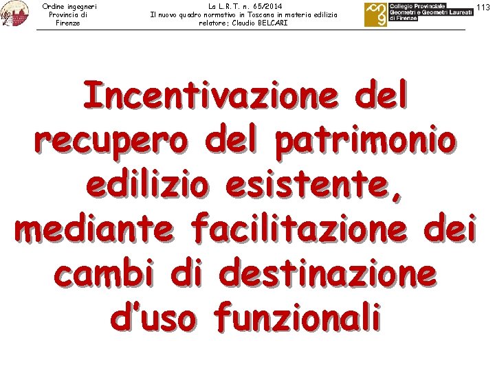 Ordine ingegneri Provincia di Firenze La L. R. T. n. 65/2014 Il nuovo quadro