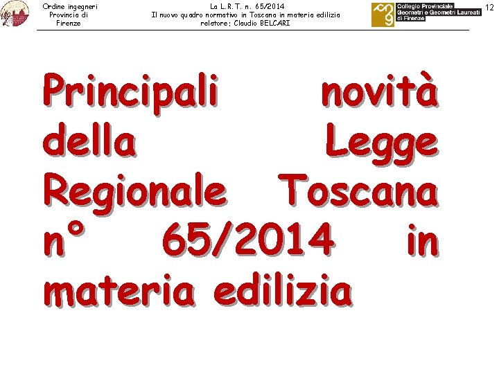 Ordine ingegneri Provincia di Firenze La L. R. T. n. 65/2014 Il nuovo quadro