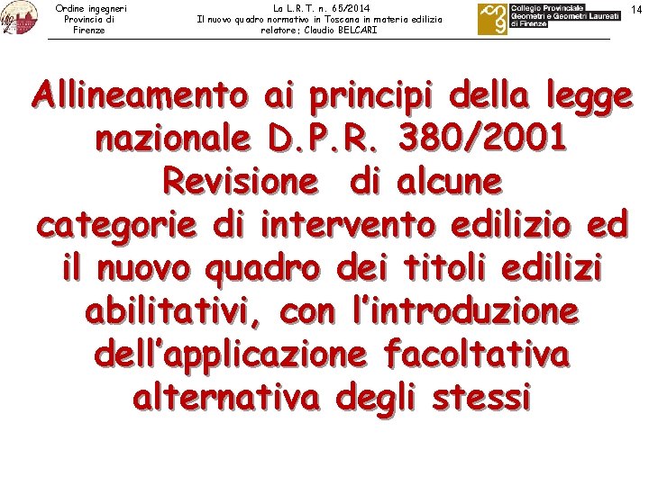 Ordine ingegneri Provincia di Firenze La L. R. T. n. 65/2014 Il nuovo quadro