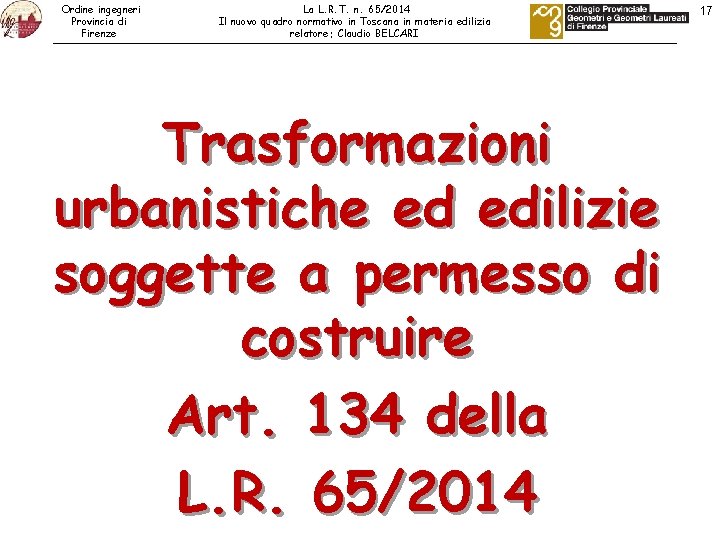 Ordine ingegneri Provincia di Firenze La L. R. T. n. 65/2014 Il nuovo quadro