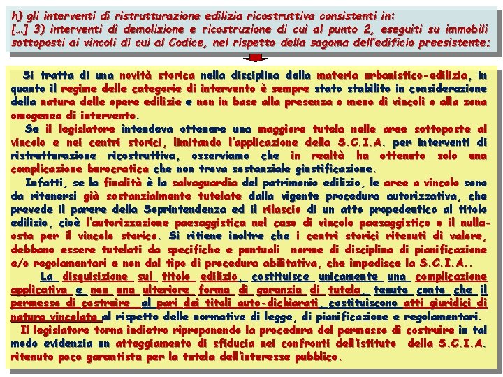 h) gli interventi di ristrutturazione edilizia ricostruttiva consistenti in: […] 3) interventi di demolizione