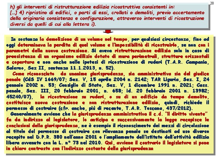 h) gli interventi di ristrutturazione edilizia ricostruttiva consistenti in: […] 4) ripristino di edifici,