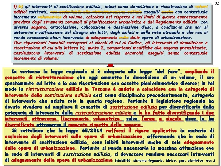 l) h) gli interventi di sostituzione edilizia, intesi come demolizione e ricostruzione di volumi