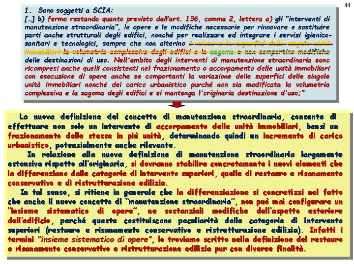 1. Sono soggetti a SCIA: […] b) fermo restando quanto previsto dall’art. 136, comma