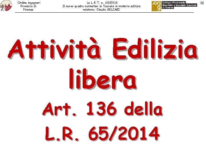 Ordine ingegneri Provincia di Firenze La L. R. T. n. 65/2014 Il nuovo quadro