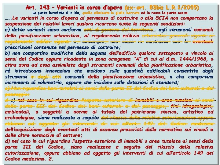 Art. 143 – Varianti in corso d’opera (ex-art. 83 bis L. R. 1/2005) La