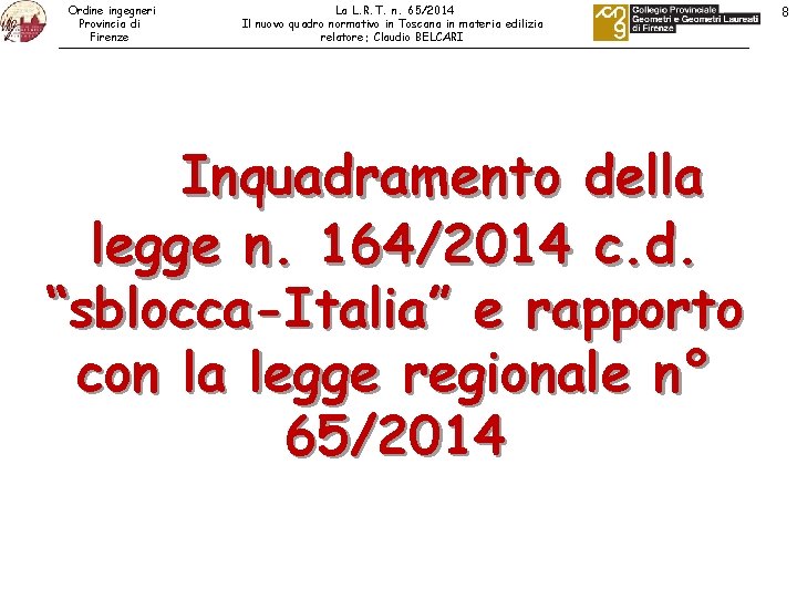 Ordine ingegneri Provincia di Firenze La L. R. T. n. 65/2014 Il nuovo quadro