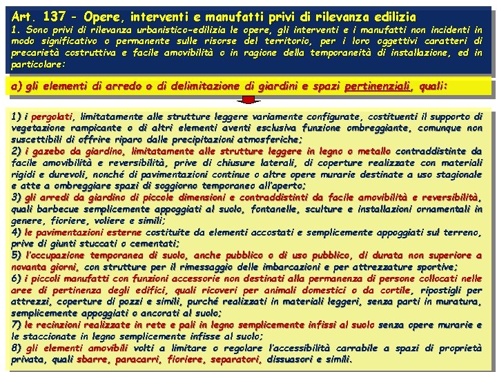 Art. 137 - Opere, interventi e manufatti privi di rilevanza edilizia 1. Sono privi