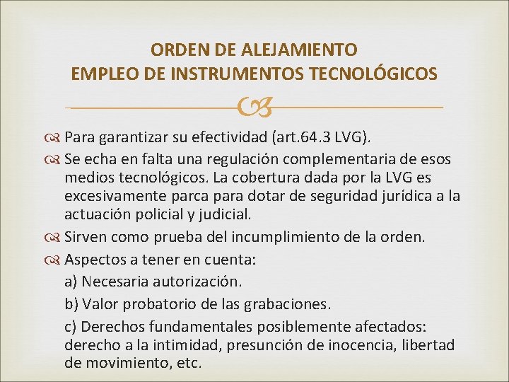 ORDEN DE ALEJAMIENTO EMPLEO DE INSTRUMENTOS TECNOLÓGICOS Para garantizar su efectividad (art. 64. 3