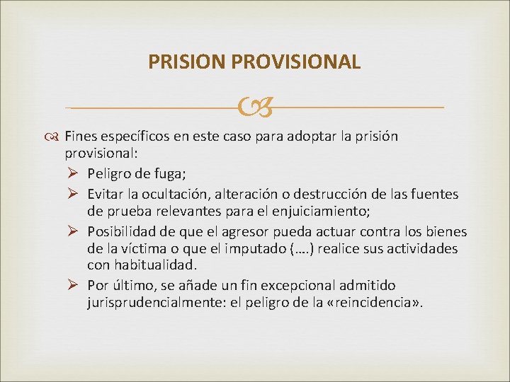 PRISION PROVISIONAL Fines específicos en este caso para adoptar la prisión provisional: Ø Peligro