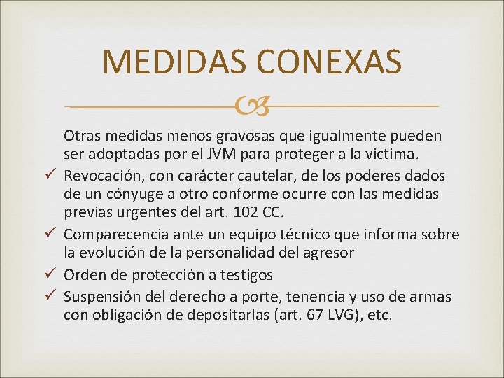 MEDIDAS CONEXAS ü ü Otras medidas menos gravosas que igualmente pueden ser adoptadas por