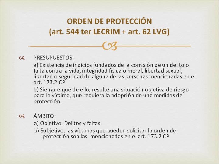 ORDEN DE PROTECCIÓN (art. 544 ter LECRIM + art. 62 LVG) PRESUPUESTOS: a) Existencia