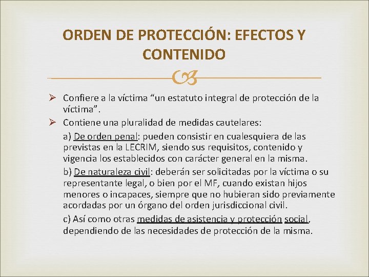 ORDEN DE PROTECCIÓN: EFECTOS Y CONTENIDO Ø Confiere a la víctima “un estatuto integral