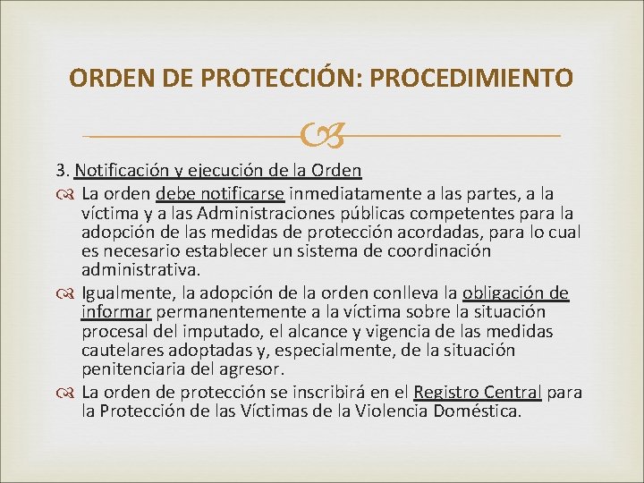 ORDEN DE PROTECCIÓN: PROCEDIMIENTO 3. Notificación y ejecución de la Orden La orden debe