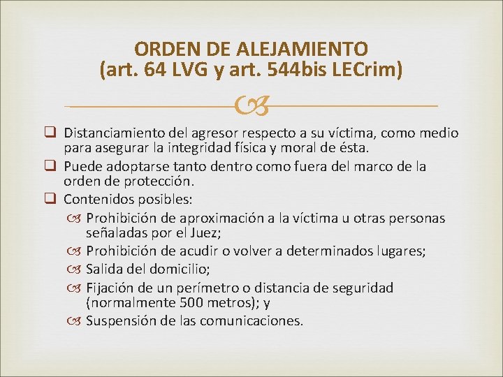 ORDEN DE ALEJAMIENTO (art. 64 LVG y art. 544 bis LECrim) q Distanciamiento del