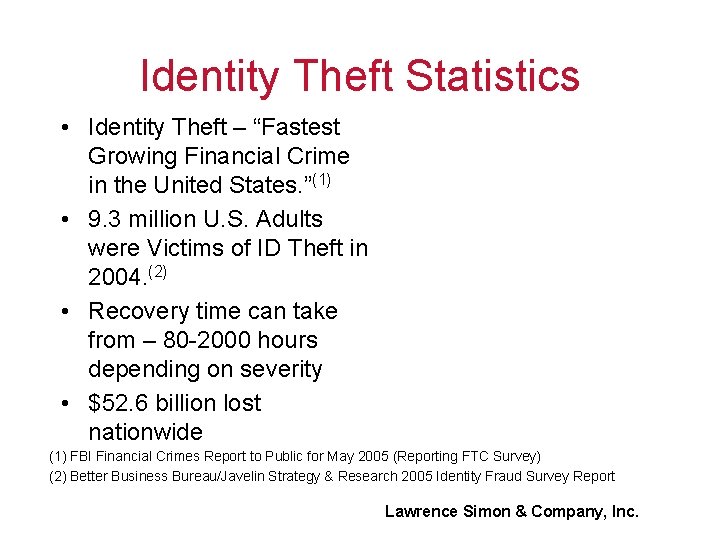 Identity Theft Statistics • Identity Theft – “Fastest Growing Financial Crime in the United