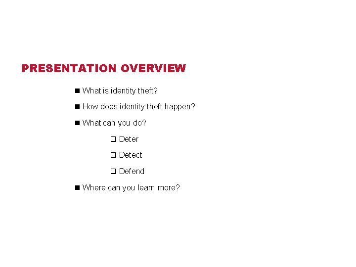 PRESENTATION OVERVIEW n What is identity theft? n How does identity theft happen? n