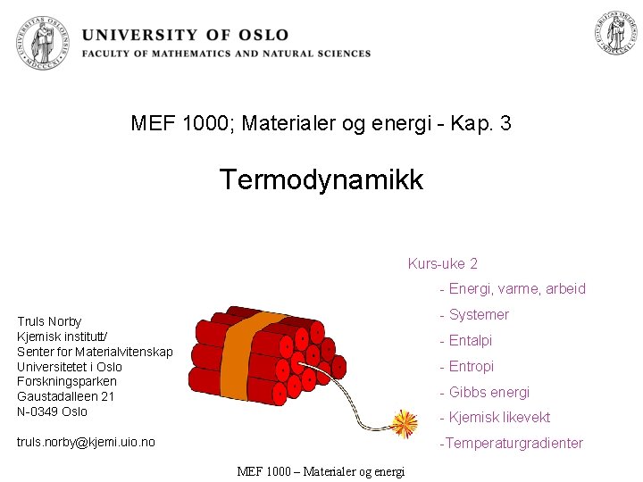 MEF 1000; Materialer og energi - Kap. 3 Termodynamikk Kurs-uke 2 - Energi, varme,