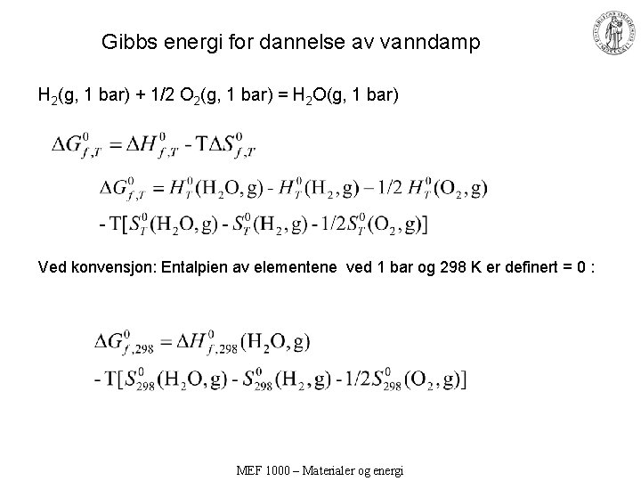 Gibbs energi for dannelse av vanndamp H 2(g, 1 bar) + 1/2 O 2(g,
