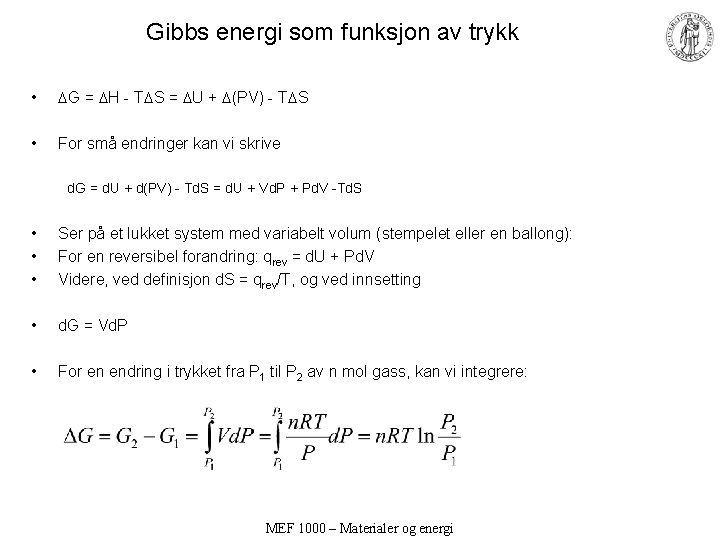 Gibbs energi som funksjon av trykk • G = H - T S =