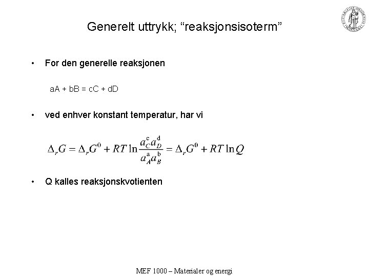 Generelt uttrykk; “reaksjonsisoterm” • For den generelle reaksjonen a. A + b. B =