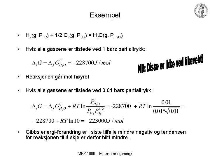 Eksempel • H 2(g, PH 2) + 1/2 O 2(g, PO 2) = H