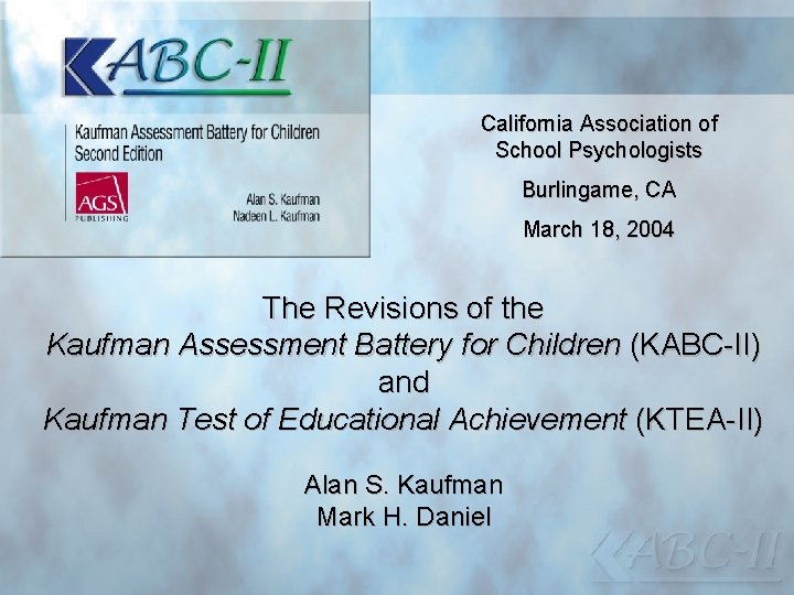 California Association of School Psychologists Burlingame, CA March 18, 2004 The Revisions of the
