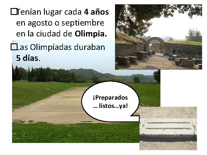 �Tenían lugar cada 4 años en agosto o septiembre en la ciudad de Olimpia.