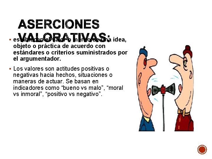 § establecen el valor o mérito de una idea, objeto o práctica de acuerdo