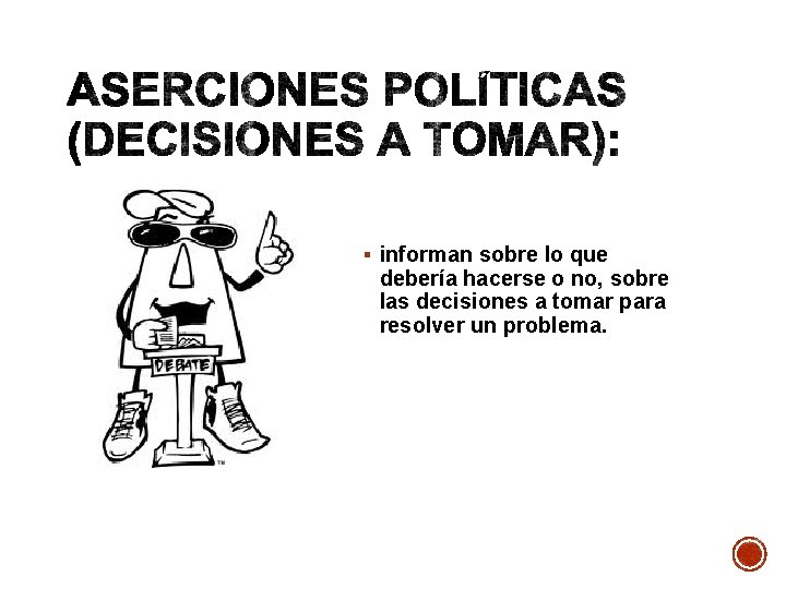 § informan sobre lo que debería hacerse o no, sobre las decisiones a tomar