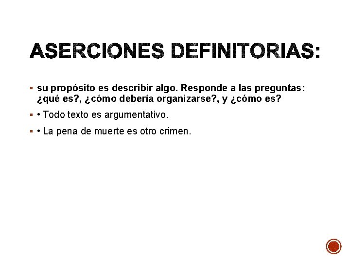 § su propósito es describir algo. Responde a las preguntas: ¿qué es? , ¿cómo